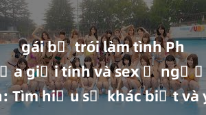 gái bị trói làm tình Phân biệt giữa giới tính và sex ở người lớn: Tìm hiểu sự khác biệt và yếu tố quyết định