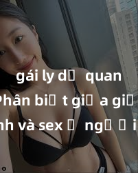gái ly dị quan hệ Phân biệt giữa giới tính và sex ở người lớn: Tìm hiểu sự khác biệt và yếu tố quyết định