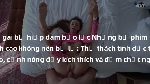 gái bị hiếp dâm bạo lực Những bộ phim sex châu Âu đỉnh cao không nên bỏ lỡ: Thử thách tình dục táo bạo, cảnh nóng đầy kích thích và đậm chất nghệ thuật chỉ có ở châu Âu.
