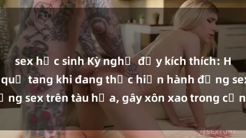 sex học sinh Kỳ nghỉ đầy kích thích: Hành khách bị bắt quả tang khi đang thực hiện hành động sex trên tàu hỏa, gây xôn xao trong cộng đồng mạng