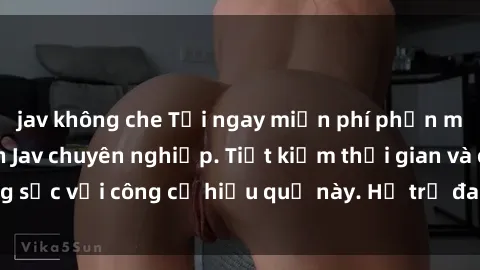 jav không che Tải ngay miễn phí phần mềm quản lý dự án Jav chuyên nghiệp. Tiết kiệm thời gian và công sức với công cụ hiệu quả này. Hỗ trợ đa nền tảng, dễ sử dụng.