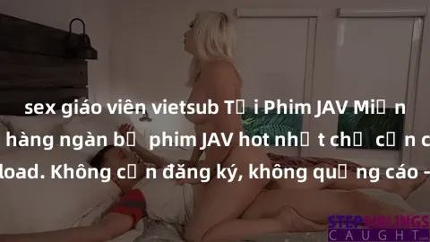 sex giáo viên vietsub Tải Phim JAV Miễn Phí - Thưởng thức hàng ngàn bộ phim JAV hot nhất chỉ cần click download. Không cần đăng ký, không quảng cáo - Dễ dàng tải về và xem online!