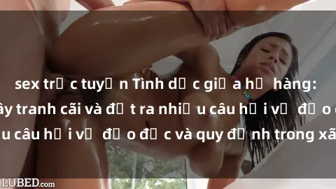 sex trực tuyến Tình dục giữa họ hàng: Những sự kiện gây tranh cãi và đặt ra nhiều câu hỏi về đạo đức và quy định trong xã hội.