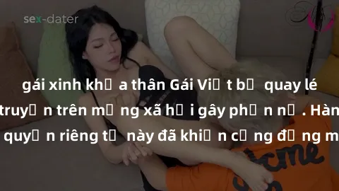 gái xinh khỏa thân Gái Việt bị quay lén khi tắm, clip lan truyền trên mạng xã hội gây phẫn nộ. Hành động vi phạm quyền riêng tư này đã khiến cộng đồng mạng bức xúc và đòi trừng phạt thật nghiêm khắc.