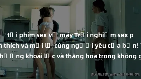 tải phim sex về máy Trải nghiệm sex phòng tắm đầy kích thích và mới lạ cùng người yêu của bạn! Tận hưởng khoái lạc và thăng hoa trong không gian tắm ấm áp và gợi cảm.