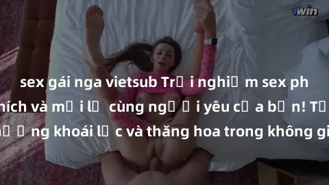sex gái nga vietsub Trải nghiệm sex phòng tắm đầy kích thích và mới lạ cùng người yêu của bạn! Tận hưởng khoái lạc và thăng hoa trong không gian tắm ấm áp và gợi cảm.