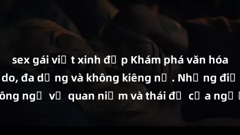 sex gái việt xinh đẹp Khám phá văn hóa sex Bắc Âu: Sự tự do, đa dạng và không kiêng nể. Những điều không ngờ về quan niệm và thái độ của người Bắc Âu đối với tình dục.