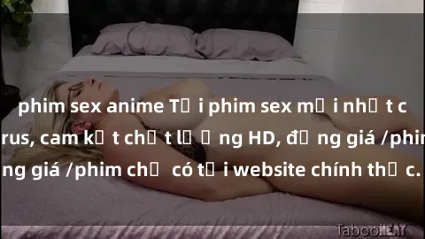 phim sex anime Tải phim sex mới nhất cực nhanh không virus, cam kết chất lượng HD, đồng giá /phim chỉ có tại website chính thức. Đặt ngay!