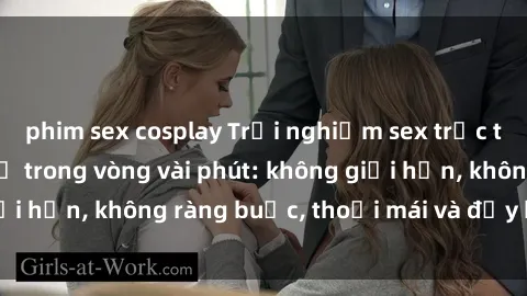 phim sex cosplay Trải nghiệm sex trực tuyến tuyệt vời chỉ trong vòng vài phút: không giới hạn, không ràng buộc, thoải mái và đầy kích thích!