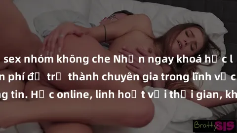 sex nhóm không che Nhận ngay khoá học lập trình Java miễn phí để trở thành chuyên gia trong lĩnh vực công nghệ thông tin. Học online, linh hoạt với thời gian, không giới hạn địa điểm. Đăng ký ngay!