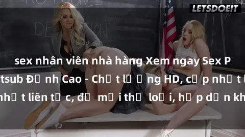 sex nhân viên nhà hàng Xem ngay Sex Phim Hàn Quốc Vietsub Đỉnh Cao - Chất lượng HD, cập nhật liên tục, đủ mọi thể loại, hấp dẫn không thể bỏ qua!