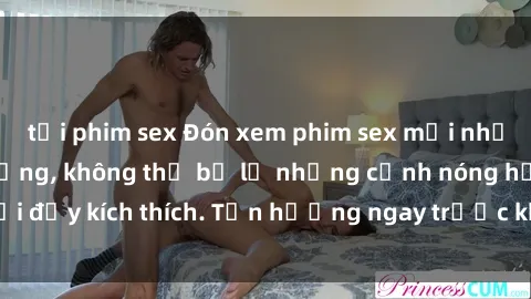 tải phim sex Đón xem phim sex mới nhất đang hot trên mạng, không thể bỏ lỡ những cảnh nóng hổi đầy kích thích. Tận hưởng ngay trước khi bị xoá chóng mặt!