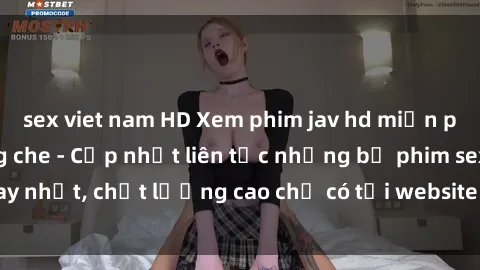 sex viet nam HD Xem phim jav hd miễn phí đỉnh cao không che - Cập nhật liên tục những bộ phim sex hay nhất, chất lượng cao chỉ có tại website chuyên nghiệp hàng đầu.