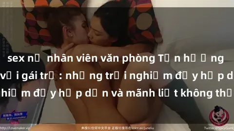sex nữ nhân viên văn phòng Tận hưởng niềm vui của sex với gái trẻ: những trải nghiệm đầy hấp dẫn và mãnh liệt không thể bỏ lỡ