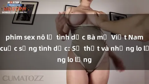 phim sex nô lệ tình dục Bà mẹ Việt Nam và cuộc sống tình dục: Sự thật và những lo lắng