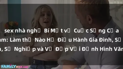 sex nhà nghỉ Bí Mật về Cuộc Sống Của Các MILF Việt Nam: Làm thế Nào Họ Điều Hành Gia Đình, Sự Nghiệp và Vẻ Đẹp Với Định Hình Văn Hóa Đương Đại