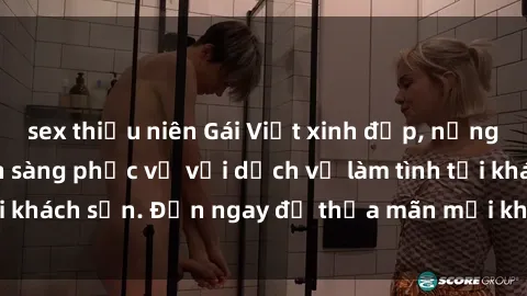 sex thiếu niên Gái Việt xinh đẹp, nồng nàn tình cảm, sẵn sàng phục vụ với dịch vụ làm tình tại khách sạn. Đến ngay để thỏa mãn mọi khao khát của bạn!