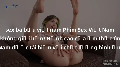 sex bà bầu việt nam Phim Sex Việt Nam HD - Xem ngay và không giới hạn! Đỉnh cao của ẩm thực tình dục Việt Nam được tái hiện với chất lượng hình ảnh sắc nét. Hãy thưởng thức ngay!