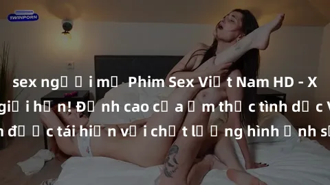 sex người mỹ Phim Sex Việt Nam HD - Xem ngay và không giới hạn! Đỉnh cao của ẩm thực tình dục Việt Nam được tái hiện với chất lượng hình ảnh sắc nét. Hãy thưởng thức ngay!