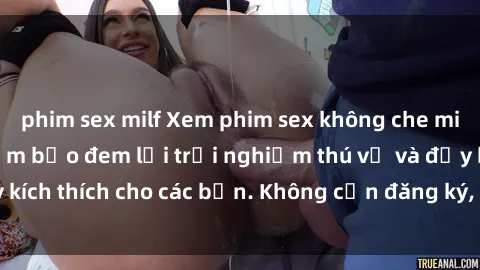 phim sex milf Xem phim sex không che miễn phí tại đây, đảm bảo đem lại trải nghiệm thú vị và đầy kích thích cho các bạn. Không cần đăng ký, hoàn toàn miễn phí.