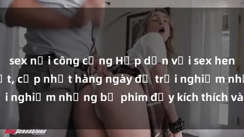 sex nơi công cộng Hấp dẫn với sex hentai vietsub mới nhất, cập nhật hàng ngày để trải nghiệm những bộ phim đầy kích thích và hấp dẫn.