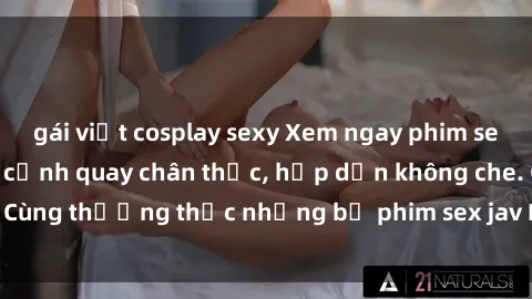 gái việt cosplay sexy Xem ngay phim sex jav HD với những cảnh quay chân thực, hấp dẫn không che. Cùng thưởng thức những bộ phim sex jav HD hot nhất hiện nay!